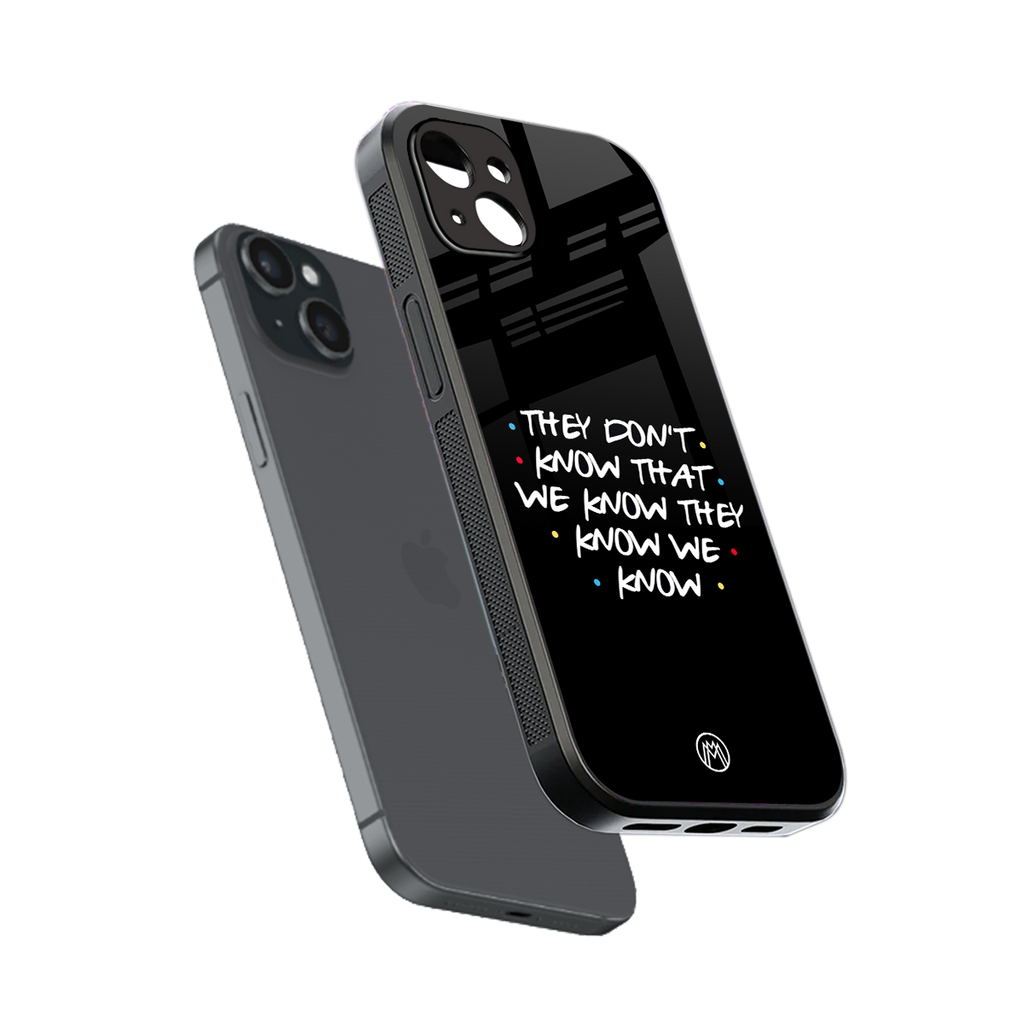 they don't know that we know - friends back phone cover | glass case for iphone 14 plus