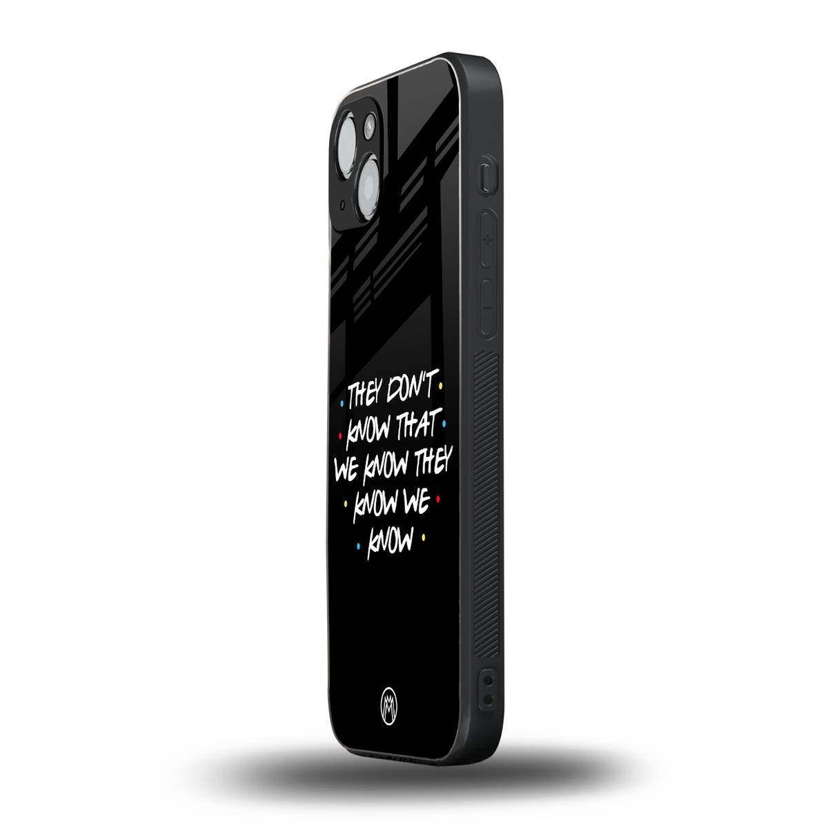 they don't know that we know - friends back phone cover | glass case for iphone 15 plus