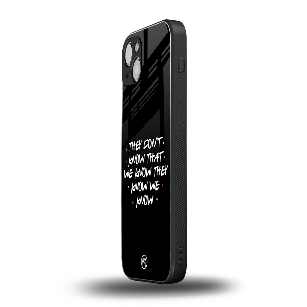 they don't know that we know - friends back phone cover | glass case for iphone 14 plus