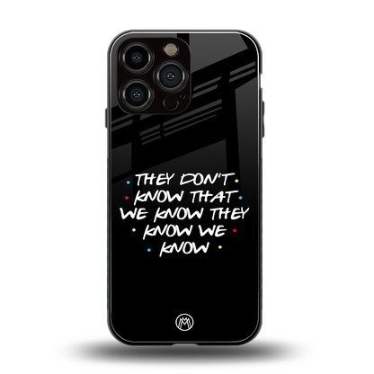 they don't know that we know - friends back phone cover | glass case for iphone 14 pro max