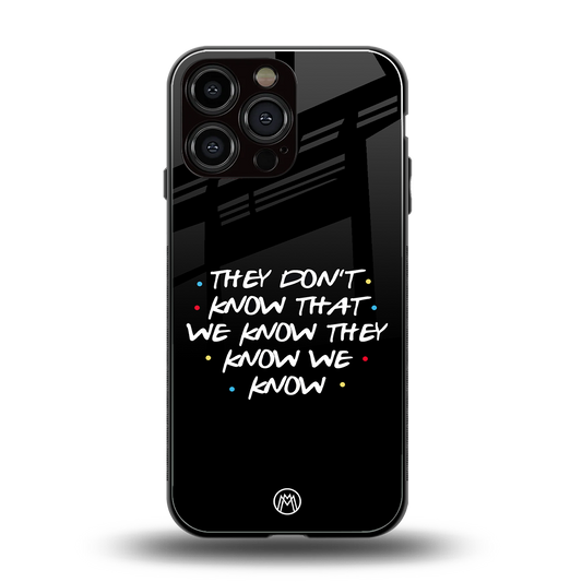 they don't know that we know - friends back phone cover | glass case for iphone 14 pro max