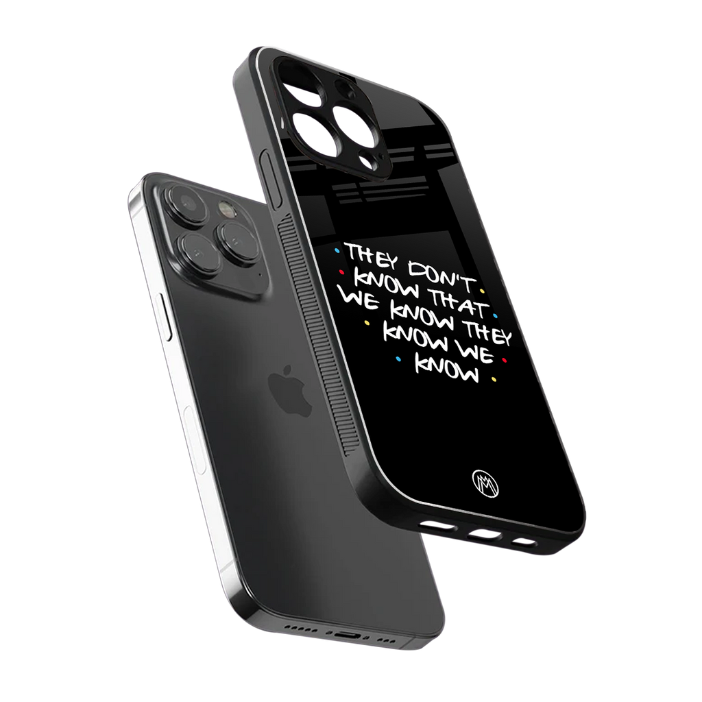 they don't know that we know - friends back phone cover | glass case for iphone 15 pro max