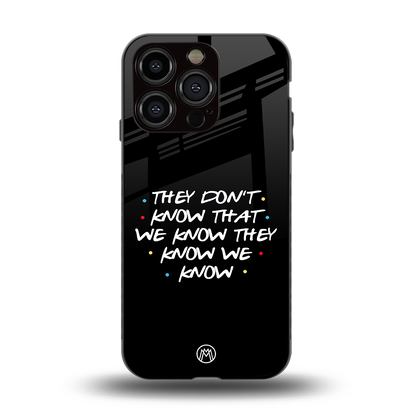 they don't know that we know - friends back phone cover | glass case for iphone 15 pro