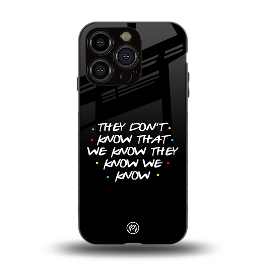 they don't know that we know - friends back phone cover | glass case for iphone 15 pro