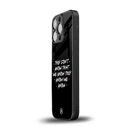 they don't know that we know - friends back phone cover | glass case for iphone 15 pro