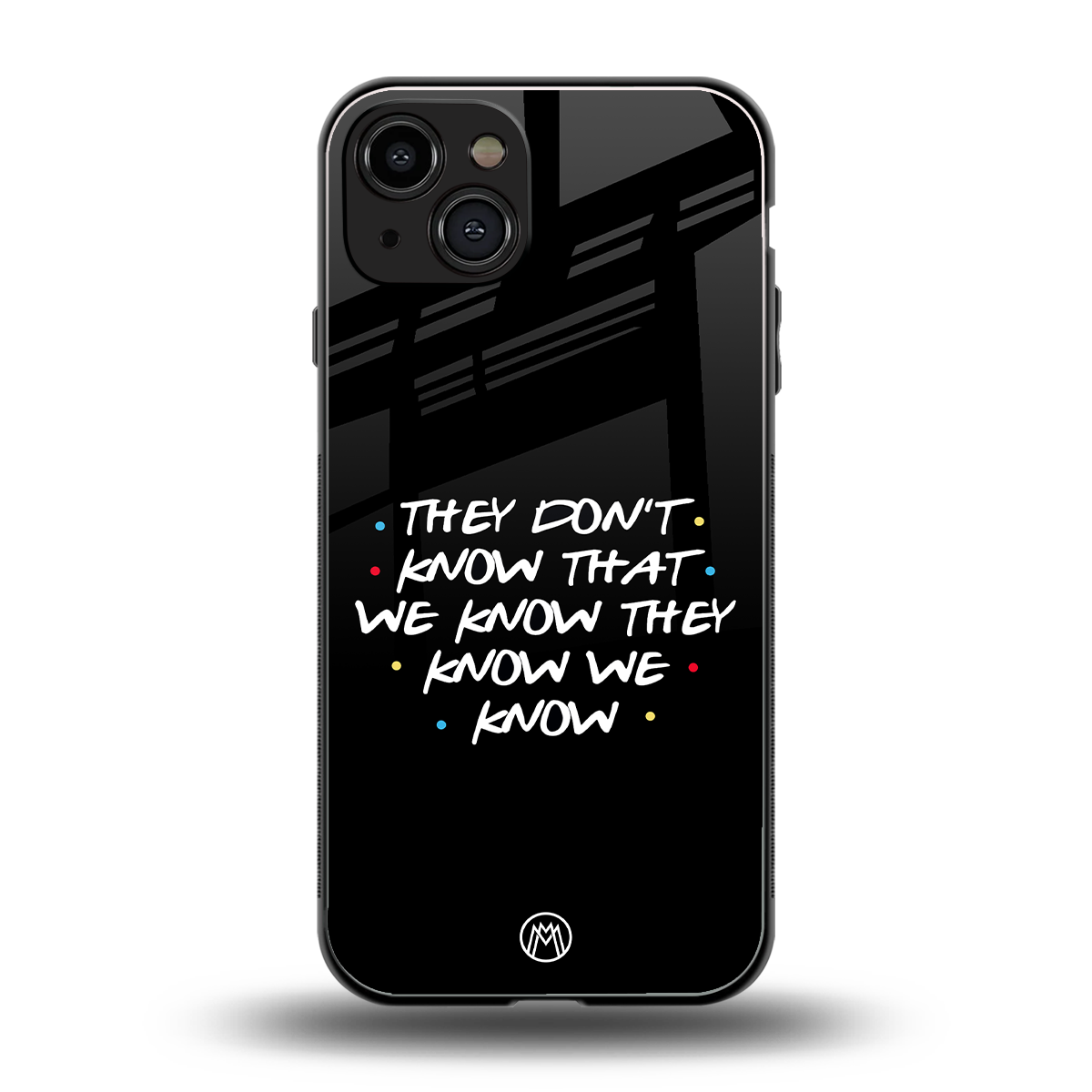 they don't know that we know - friends back phone cover | glass case for iphone 15