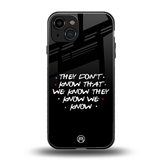 they don't know that we know - friends back phone cover | glass case for iphone 15