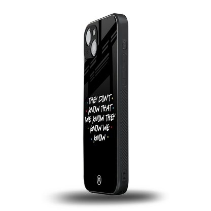 they don't know that we know - friends back phone cover | glass case for iphone 15
