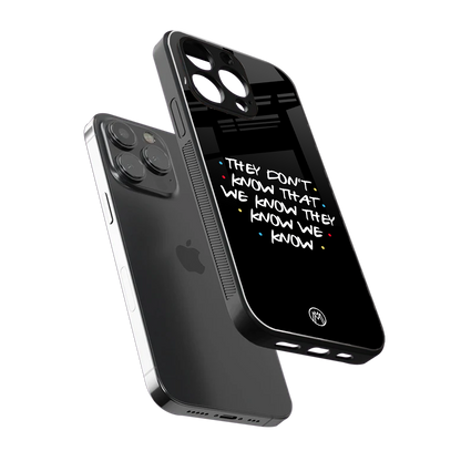 they don't know that we know - friends back phone cover | glass case for iphone 15 pro