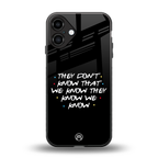 they don't know that we know - friends back phone cover | glass case for iphone 16 plus