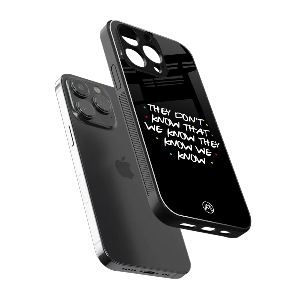 they don't know that we know - friends back phone cover | glass case for iphone 16 pro max