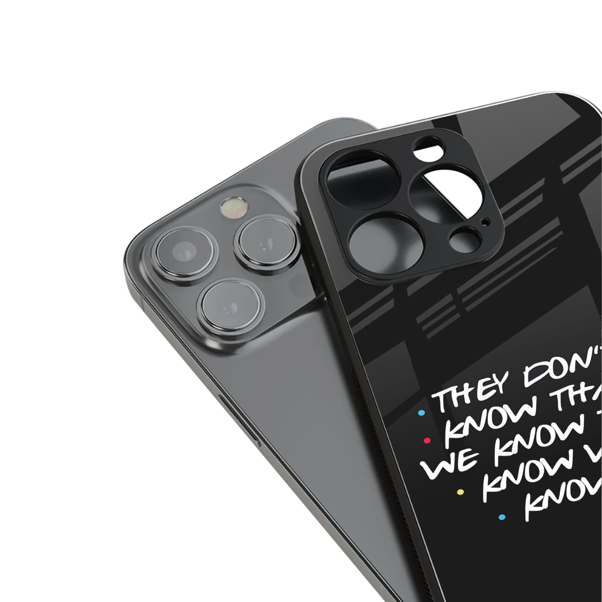 they don't know that we know - friends back phone cover | glass case for iphone 13 pro