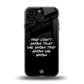 they don't know that we know - friends back phone cover | glass case for iphone 16 pro