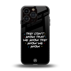 they don't know that we know - friends back phone cover | glass case for iphone 16 pro