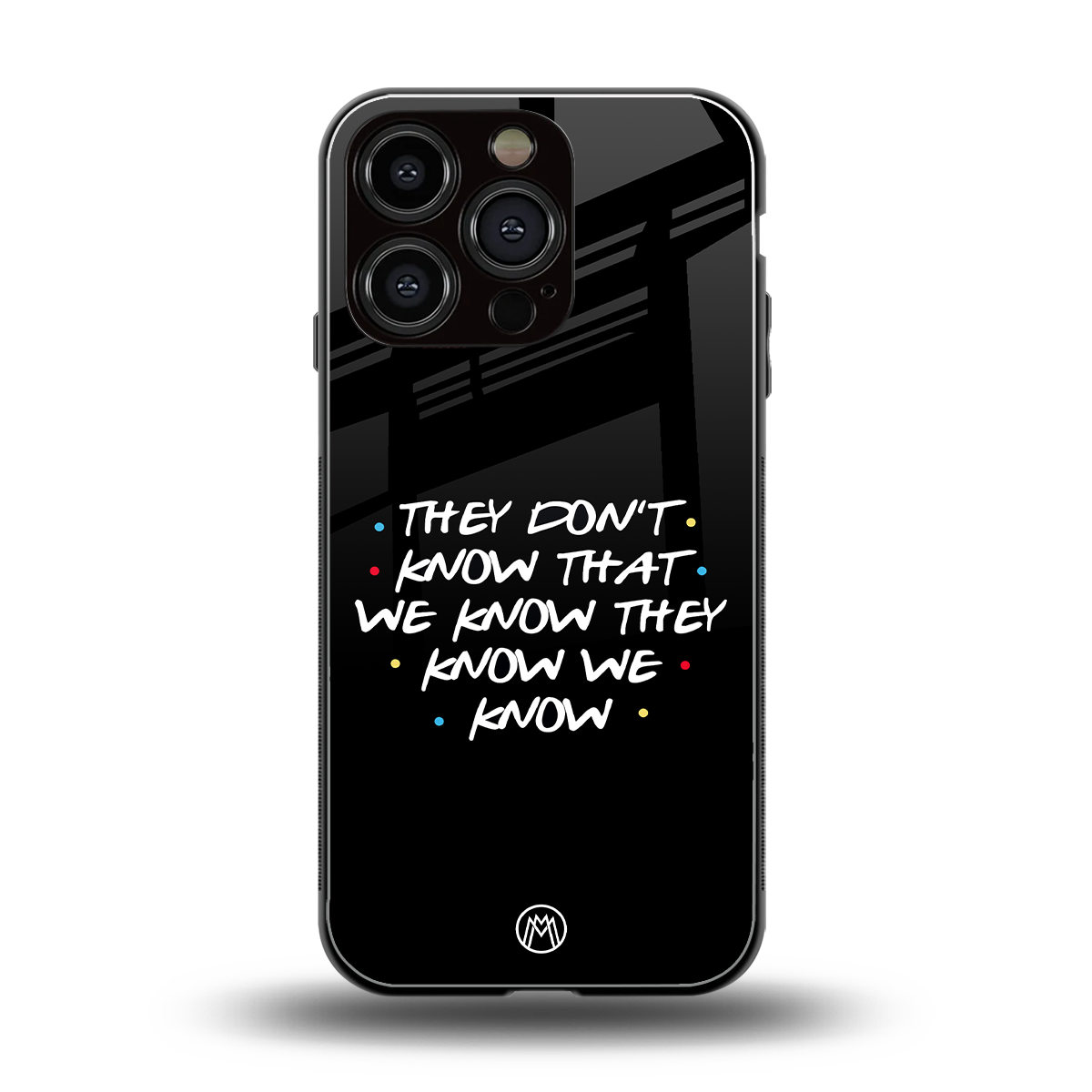 they don't know that we know - friends back phone cover | glass case for iphone 16 pro