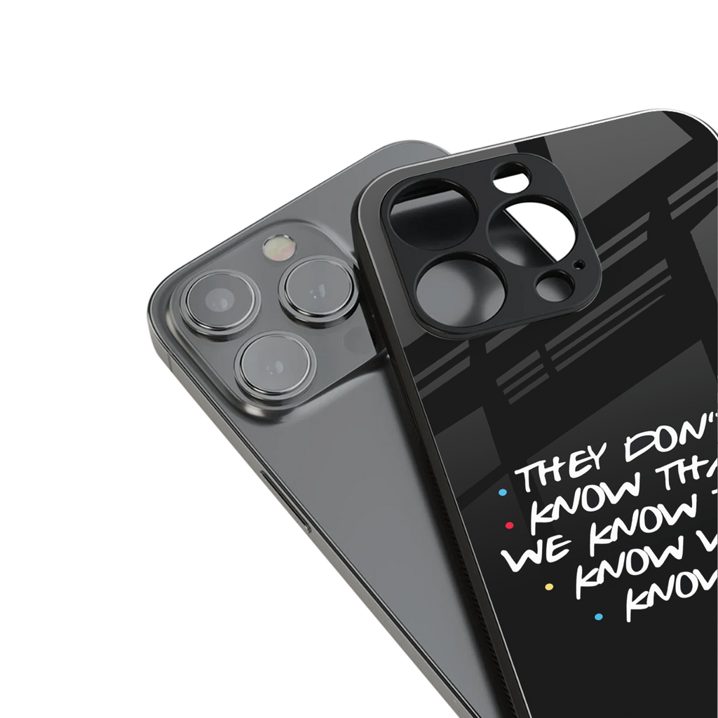 they don't know that we know - friends back phone cover | glass case for iphone 15 plus