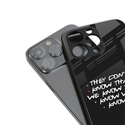 they don't know that we know - friends back phone cover | glass case for iphone 14 pro max