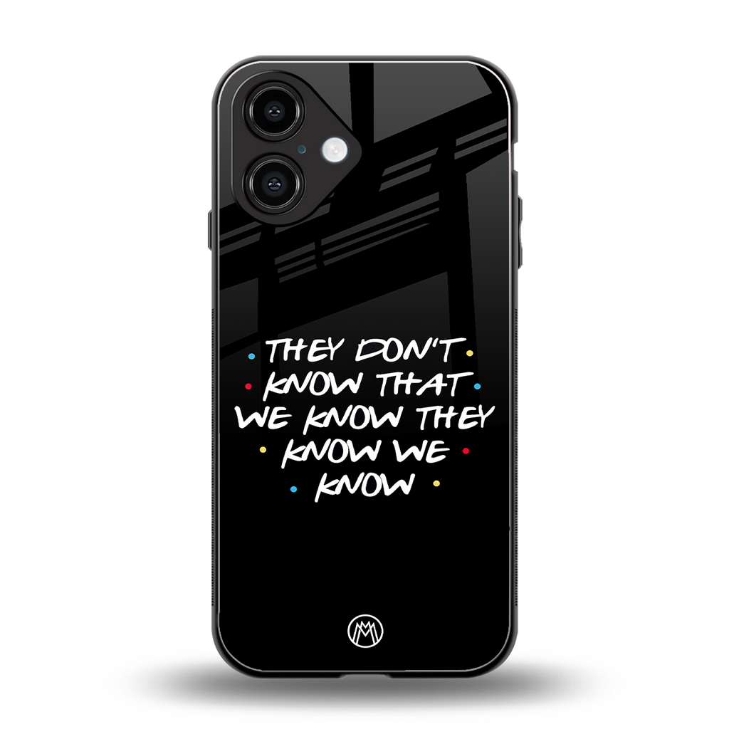 they don't know that we know - friends back phone cover | glass case for iphone 16