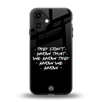 they don't know that we know - friends back phone cover | glass case for iphone 16