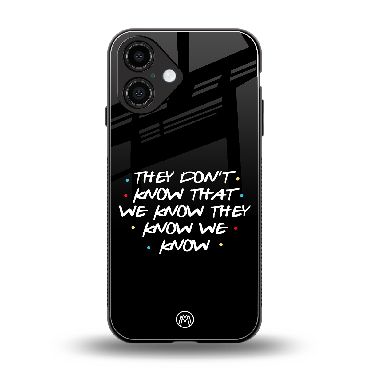 they don't know that we know - friends back phone cover | glass case for iphone 16