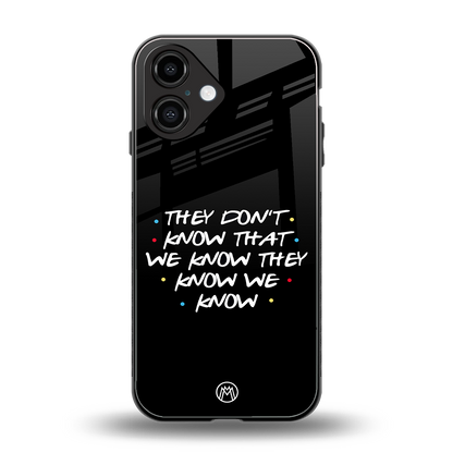 they don't know that we know - friends back phone cover | glass case for iphone 16