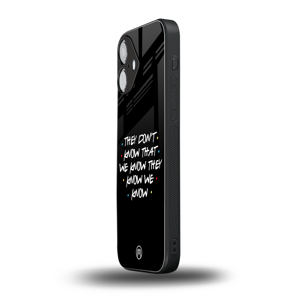 they don't know that we know - friends back phone cover | glass case for iphone 16