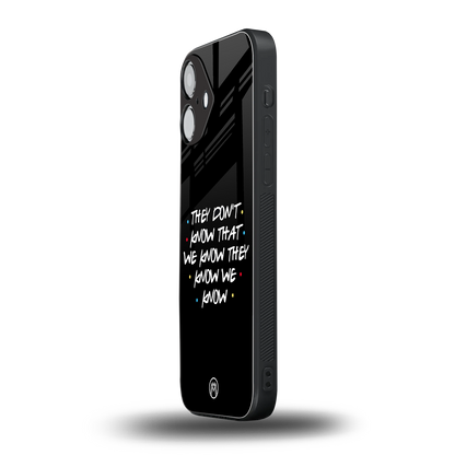 they don't know that we know - friends back phone cover | glass case for iphone 16
