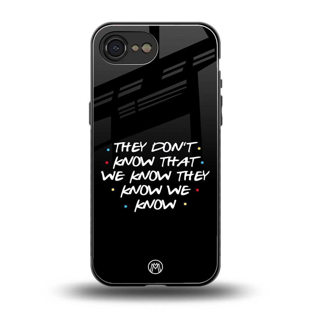 they don't know that we know - friends back phone cover | glass case for iphone 16e