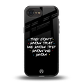 they don't know that we know - friends back phone cover | glass case for iphone 16e