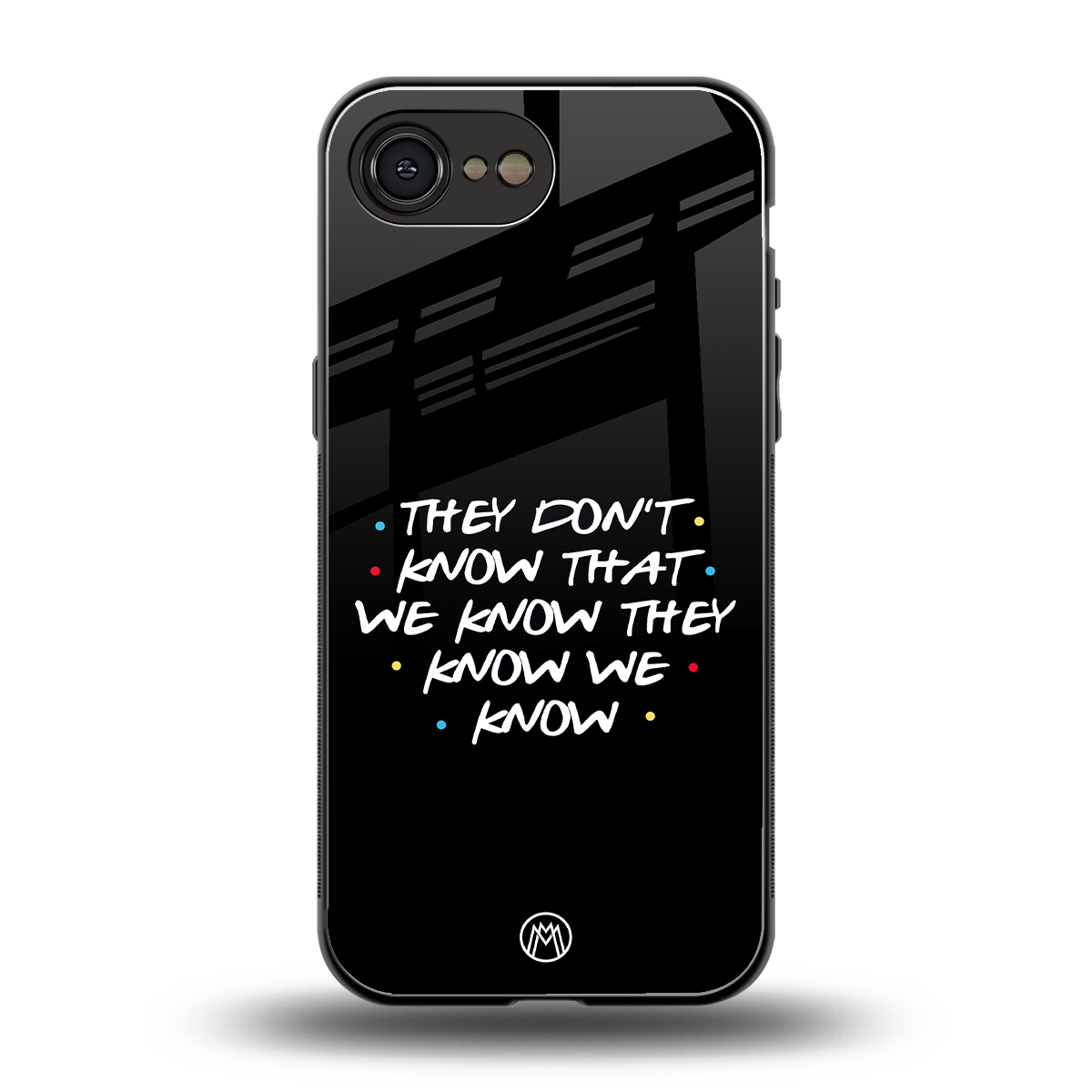 they don't know that we know - friends back phone cover | glass case for iphone 16e