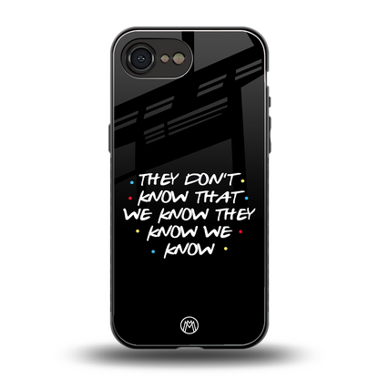 they don't know that we know - friends back phone cover | glass case for iphone 16e