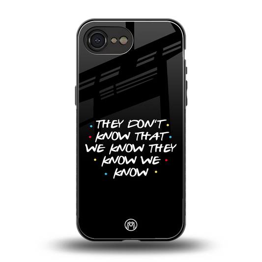they don't know that we know - friends back phone cover | glass case for iphone 16e