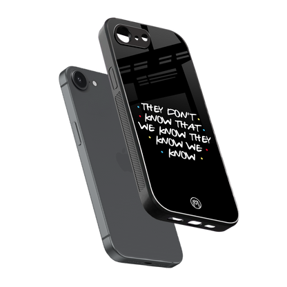 they don't know that we know - friends back phone cover | glass case for iphone 16e