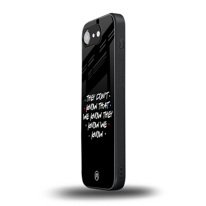 they don't know that we know - friends back phone cover | glass case for iphone 16e