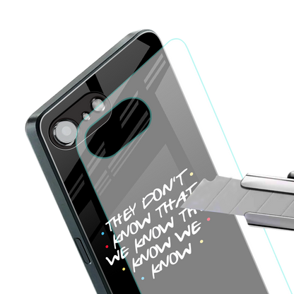 they don't know that we know - friends back phone cover | glass case for iphone 16e