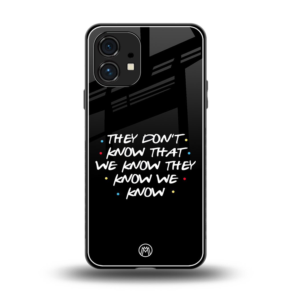 they don't know that we know - friends back phone cover | glass case for nothing phone 1