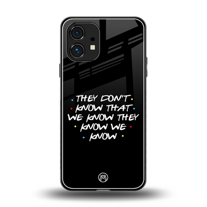 they don't know that we know - friends back phone cover | glass case for nothing phone 1