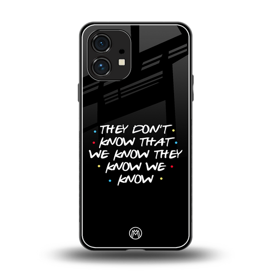 they don't know that we know - friends back phone cover | glass case for nothing phone 1