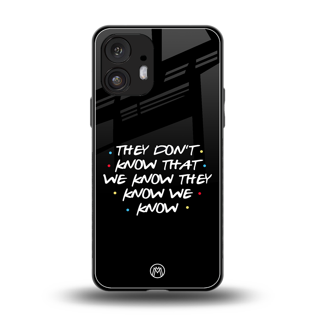 they don't know that we know - friends back phone cover | glass case for nothing phone 2