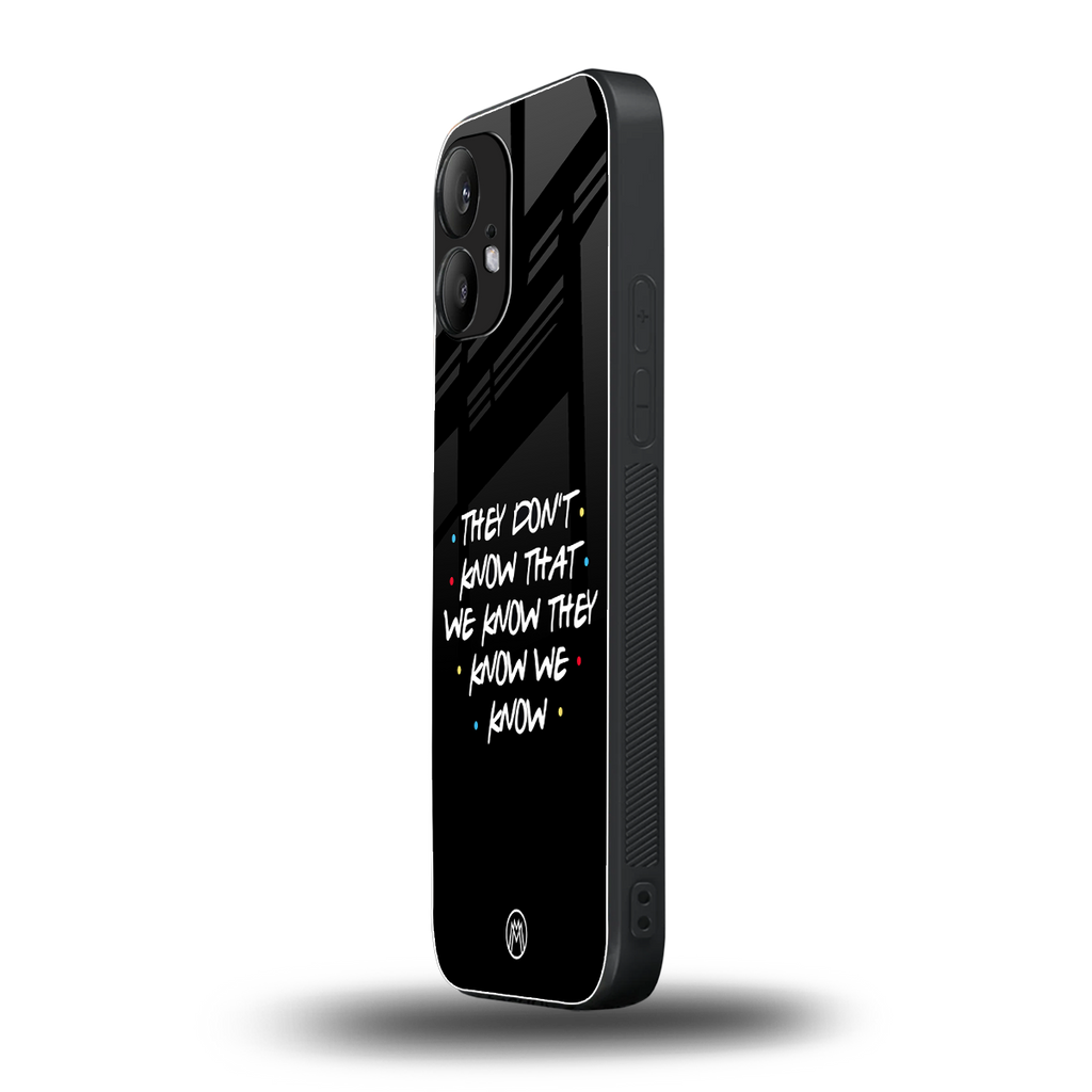 they don't know that we know - friends back phone cover | glass case for nothing phone 2