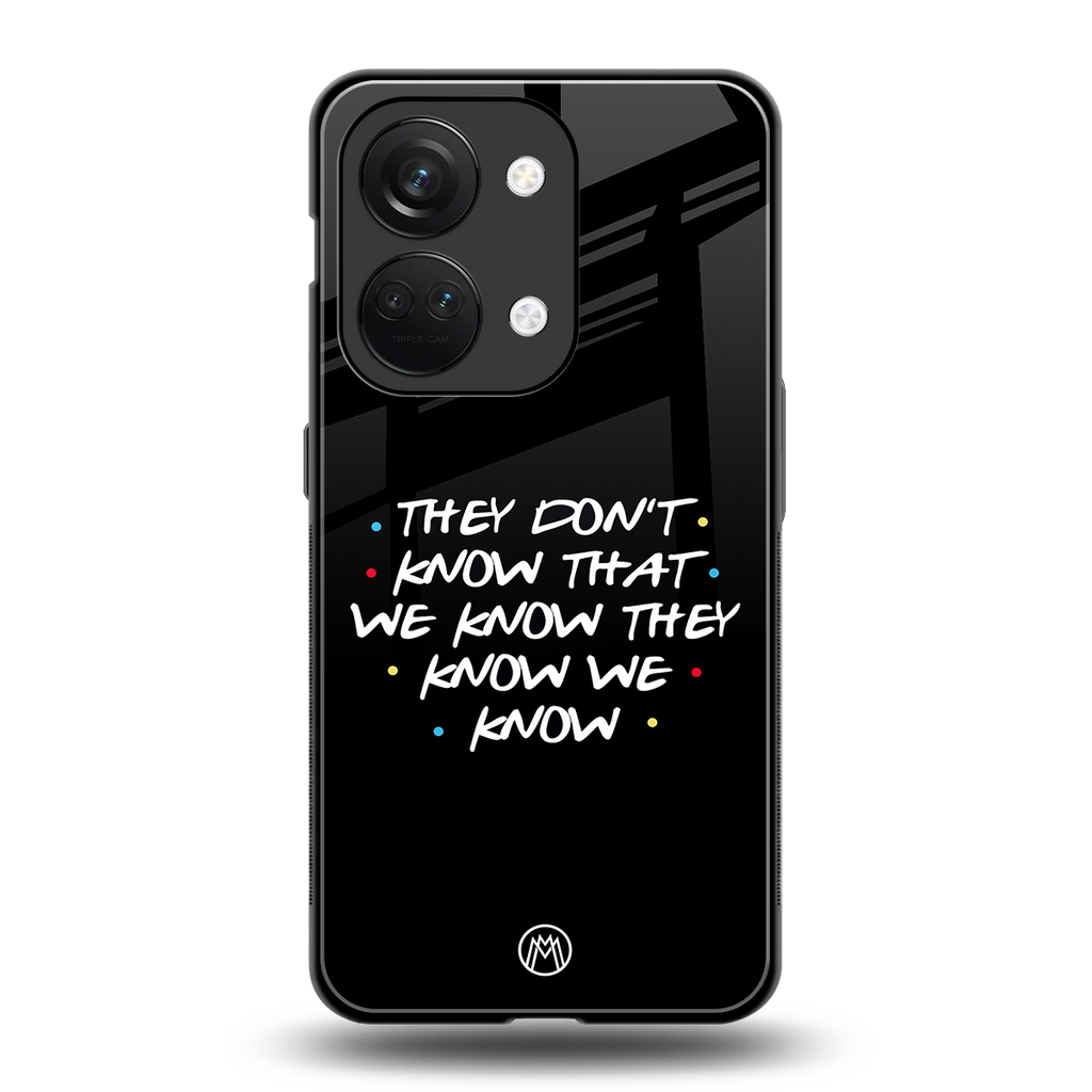 they don't know that we know - friends back phone cover | glass case for oneplus nord 3