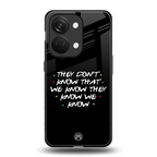 they don't know that we know - friends back phone cover | glass case for oneplus nord 3