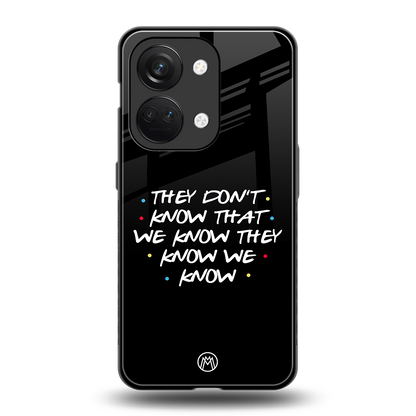 they don't know that we know - friends back phone cover | glass case for oneplus nord 3