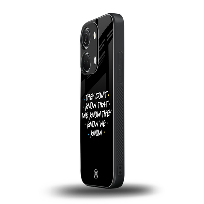they don't know that we know - friends back phone cover | glass case for oneplus nord 3