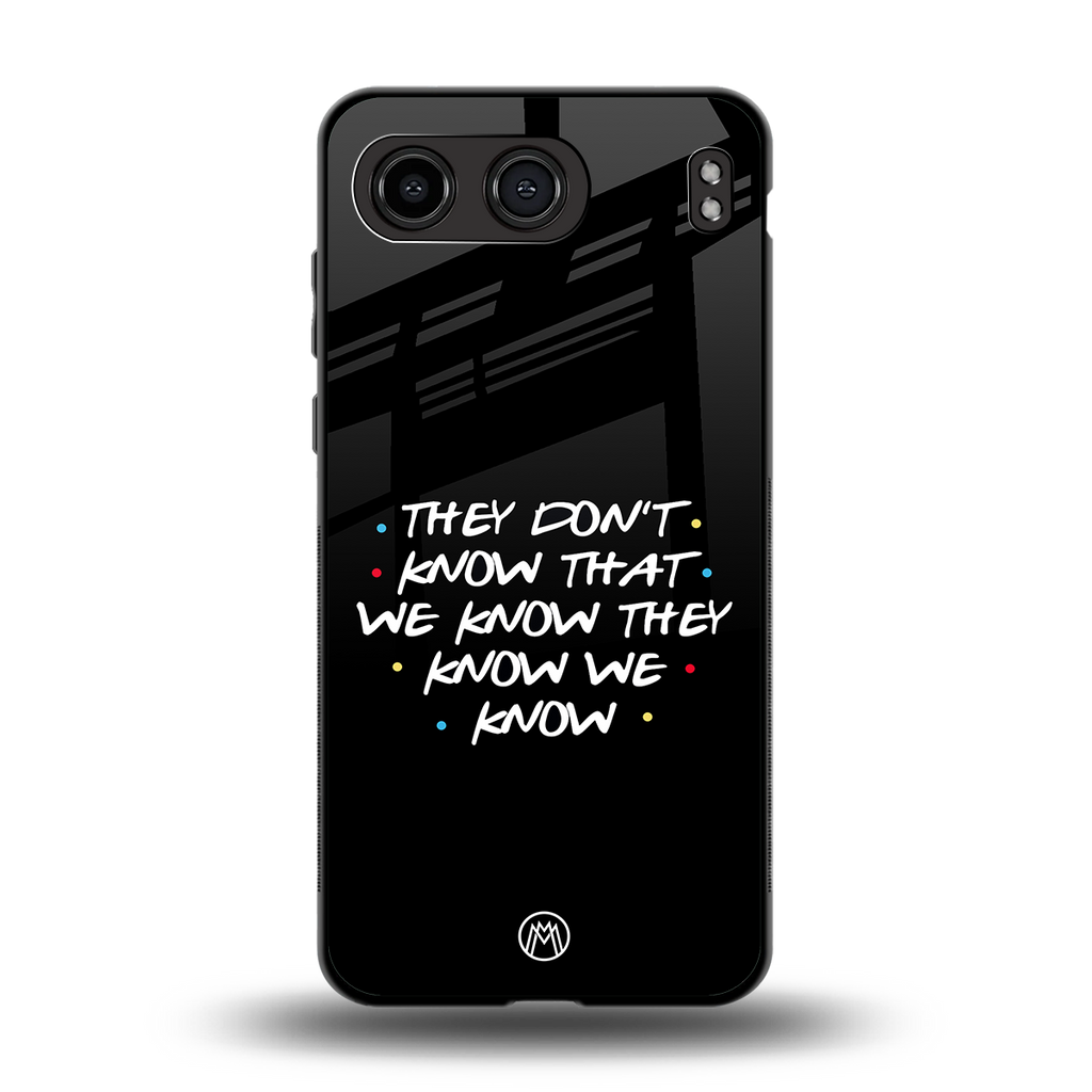 they don't know that we know - friends back phone cover | glass case for oneplus nord 4