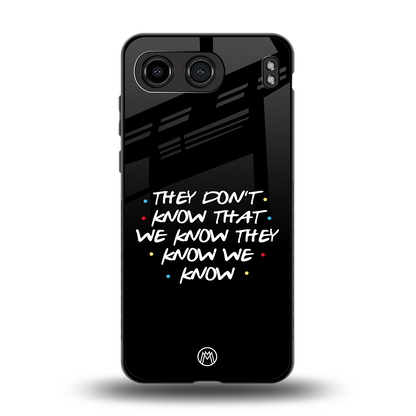 they don't know that we know - friends back phone cover | glass case for oneplus nord 4