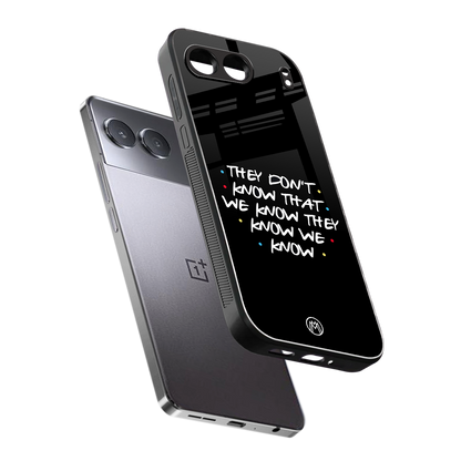 they don't know that we know - friends back phone cover | glass case for oneplus nord 4