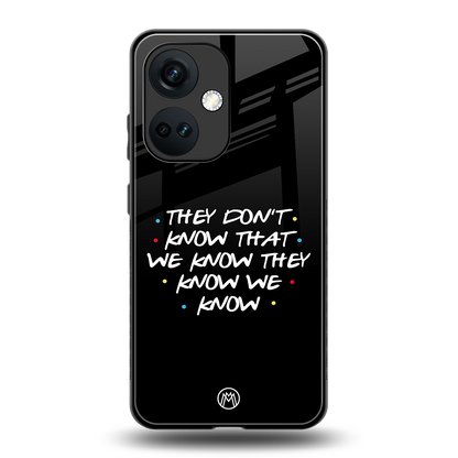 they don't know that we know - friends back phone cover | glass case for oneplus nord ce 3