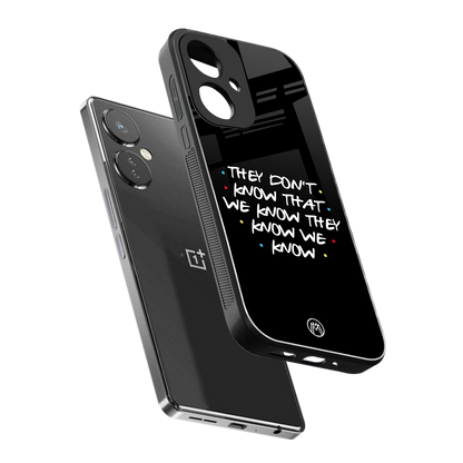 they don't know that we know - friends back phone cover | glass case for oneplus nord ce 3