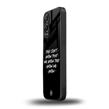 they don't know that we know - friends back phone cover | glass case for oneplus nord ce 4 lite